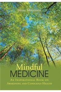 Mindful Medicine: An Inspirational Book on Awakening and Conscious Health