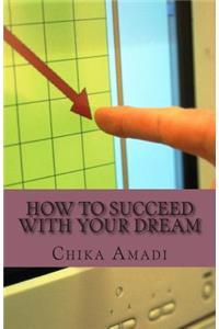 How To Succeed With Your Dream