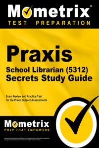 PRAXIS School Librarian (5312) Secrets Study Guide