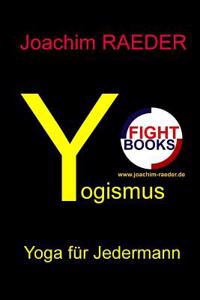 Yogismus: Yoga Fuer Jedermann