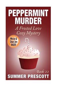 Peppermint Murder: A Frosted Love Cozy Mystery - Book 22