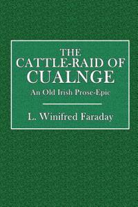 The Cattle-Raid of Cualnge (Tain Bo Cuailnge)