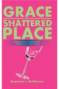 Grace in a Shattered Place