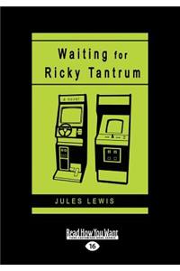 Waiting for Ricky Tantrum (Large Print 16pt)