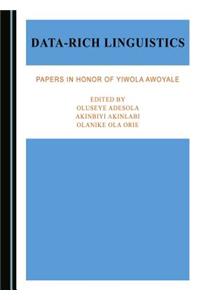 Data-Rich Linguistics: Papers in Honor of Yiwola Awoyale