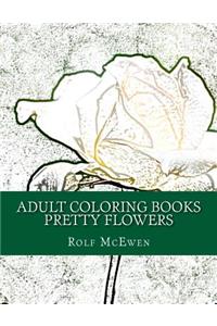 Adult Coloring Books: Pretty Flowers