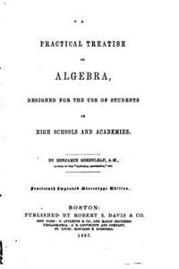Practical Treatise on Algebra, Designed for the Use of Students in High Schools and Academies