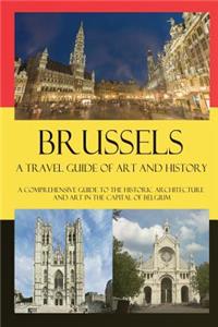 Brussels - A Travel Guide of Art and History