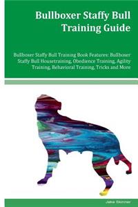 Bullboxer Staffy Bull Training Guide Bullboxer Staffy Bull Training Book Features