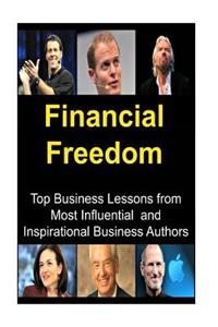 Financial Freedom Top Business Lessons from Most Influential and Inspirational B