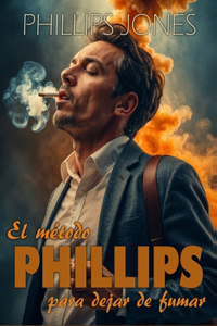 El método PHILLIPS para dejar de fumar