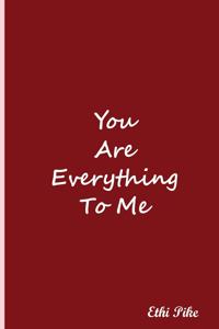 You Are Everything To Me - Notebook