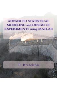 Advanced Statistical Modeling and Design of Experiments Using MATLAB