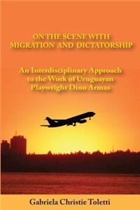 On the Scene with Migration and Dictatorship