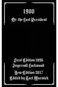 1900: Or; The Last President