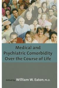 Medical and Psychiatric Comorbidity Over the Course of Life