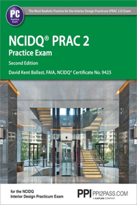 Ppi Ncidq Prac 2 Practice Exam, 2nd Edition - Comprehensive Practice Exam for the Ncdiq Interior Design Practicum Exam