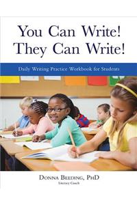 You Can Write! They Can Write!: Daily Writing Practice Workbook for Students