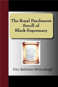 The Royal Parchment Scroll of Black Supremacy