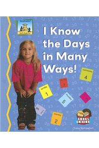 I Know the Days in Many Ways!