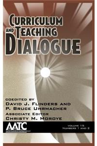 Curriculum and Teaching Dialogue, Volume 15 Numbers 1 & 2 (Hc)