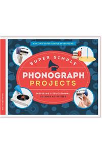 Super Simple Phonograph Projects: Inspiring & Educational Science Activities