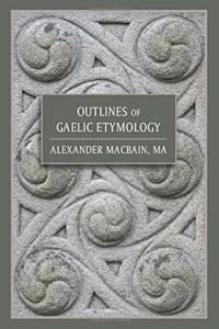 Outlines of Gaelic Etymology