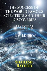 The success of the World Famous Scientists and Their Discoveries - Part 2 - (BW Edition)