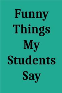 Funny Things My Students Say