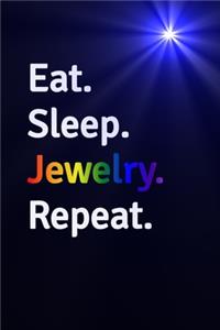 Eat Sleep Jewelry Repeat Journal - Notebook