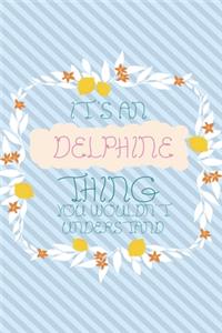 It's an Delphine Thing You Wouldn't Understand