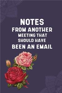 Notes From Another Meeting That Should Have Been An Email: Blank Lined Journal Coworker Notebook (Funny Office Journals) 120 pages