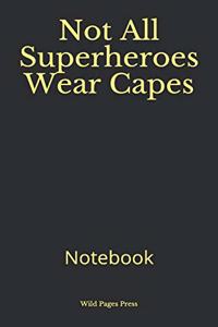 Not All Superheroes Wear Capes