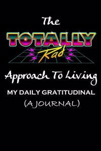 The TOTALLY Rad Approach To Living