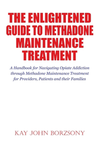 Enlightened Guide To Methadone Maintenance Treatment