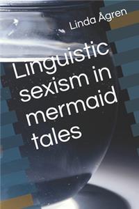 Linguistic sexism in mermaid tales