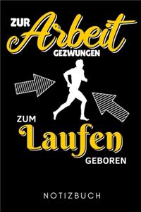 Zur Arbeit Gezwungen Zum Laufen Geboren Notizbuch: A5 WOCHENPLANER Läufer Geschenke - Lauftagebuch - Laufkalender - Leichtathletik Marathon Triathlon - Motivation Fitness - Wettkampfvorbereitung