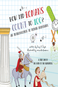 How Did Romans Count to 100? an Introduction to Roman Numerals