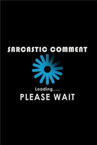 Sarcastic Comment Loading Please wait