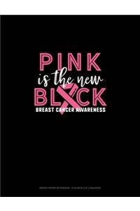Pink Is The New Black Breast Cancer Awareness