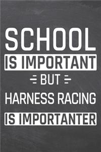 School is important but Harness Racing is importanter