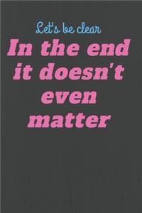 In the end It doesn't even matter Notebook