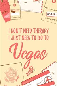 I Don't Need Therapy I Just Need To Go To Vegas