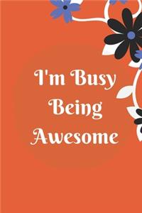 I'm Busy Being Awesome
