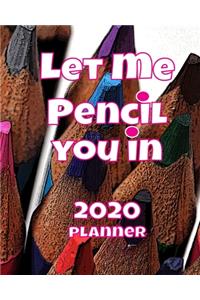 Let Me Pencil You In 2020 Planner