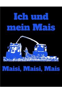 Ich und mein Mais Maisi, Maisi, Mais