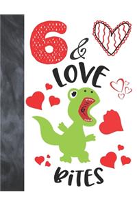 6 & Love Bites