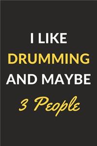 I Like Drumming And Maybe 3 People