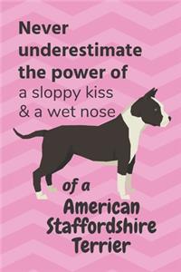 Never underestimate the power of a sloppy kiss & a wet nose of a American Staffordshire Terrier