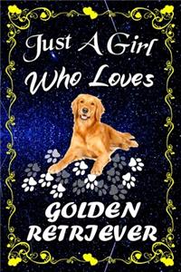Just A Girl Who Loves Golden Retriever